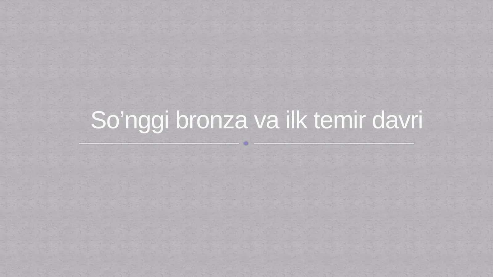 So’nggi bronza va ilk temir davri