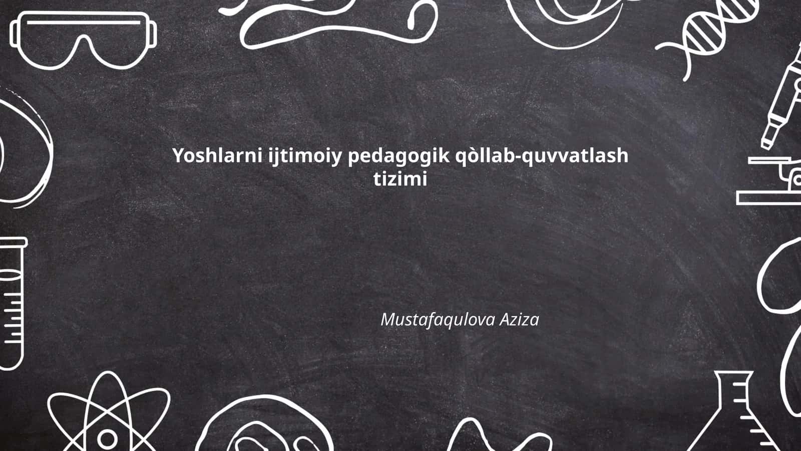 Yoshlarni ijtimoiy pedagogik qòllab-quvvatlash tizimi