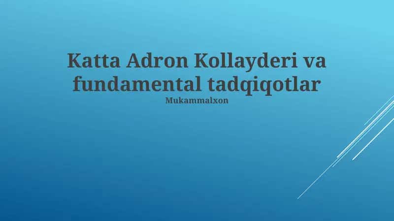 Katta Adron Kollayderi va fundamental tadqiqotlar