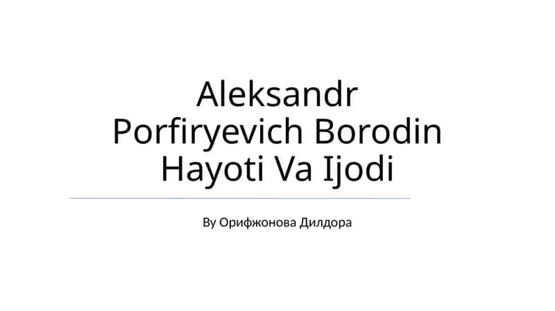 Aleksandr Porfiryevich Borodin Hayoti Va Ijodi