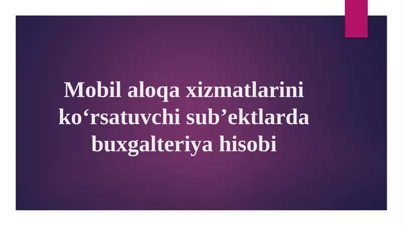 Mobil aloqa xizmatlarini koʻrsatuvchi sub’ektlarda buxgalteriya hisobi