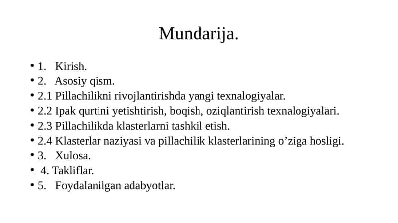 Pillachilikni rivojlantirishda yangi texnalogiyalar. 2.2 Ipak qurtini yetishtirish, boqish, oziqlantirish texnalogiyalari. 2.3 Pillachilikda klasterlarni tashkil etish.  2.4 Klasterlar naziyasi va pillachilik klasterlarining o’ziga hosligi