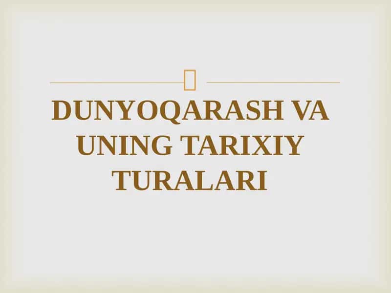 DUNYOQARASH VA UNING TARIXIY TURALARI