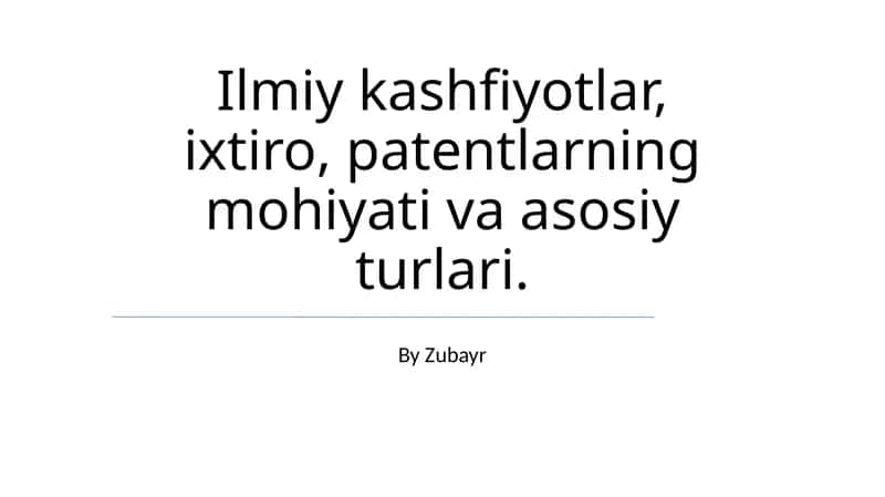 Ilmiy kashfiyotlar, ixtiro, patentlarning mohiyati va asosiy turlari
