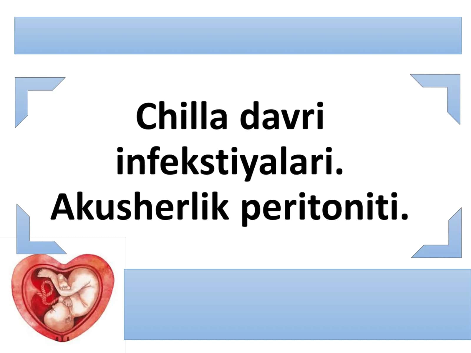 Chilla davri infekstiyalari. Akusherlik peritoniti