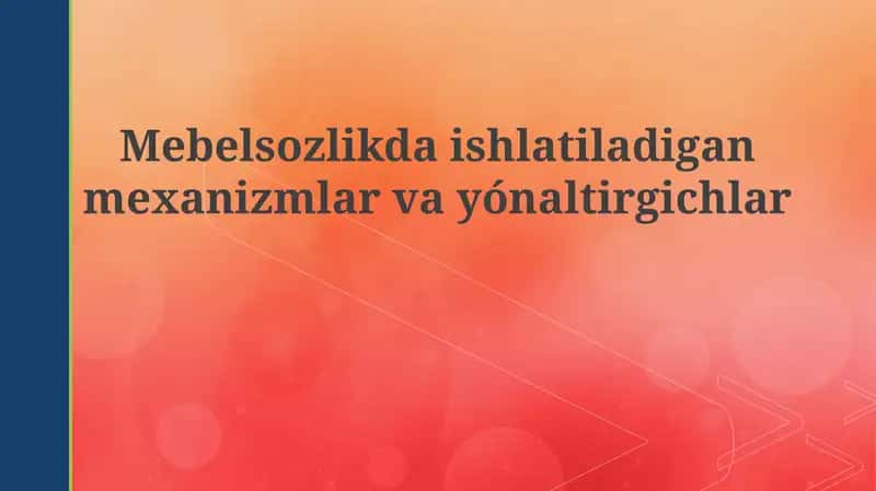 Mebel ishlab chiqarish mexanizmlari va qo'llanmalari