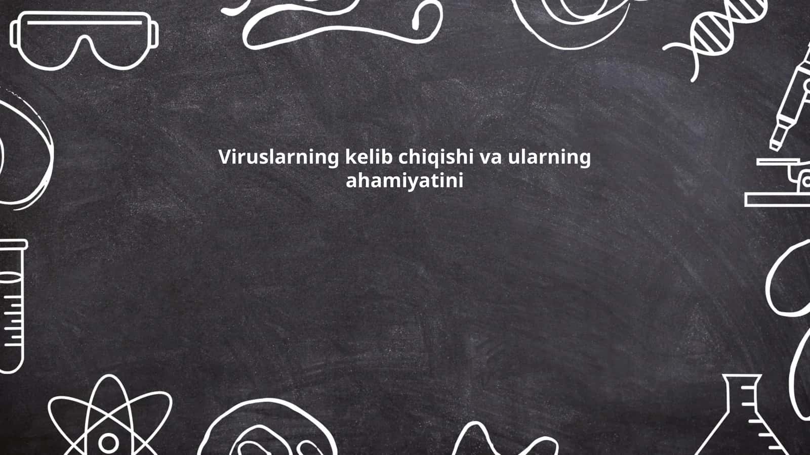 Viruslarning kelib chiqishi va ularning ahamiyatini