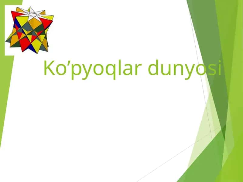 Ko’pyoqlar dunyosi