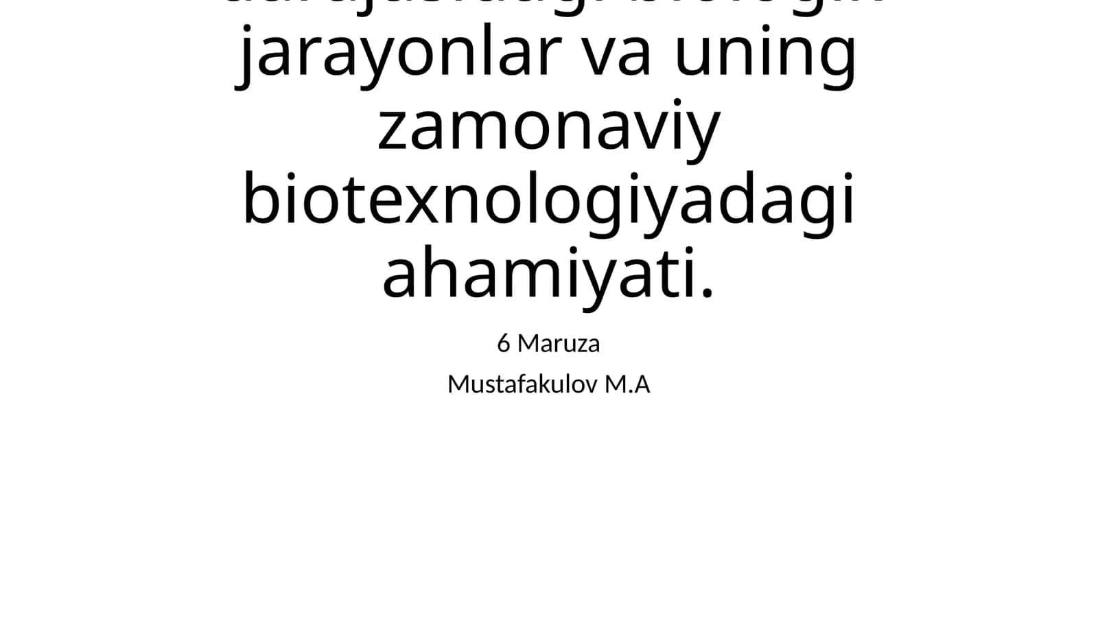 Hujayra va to‘qima darajasidagi biologik jarayonlar va uning zamonaviy biotexnologiyadagi ahamiyati