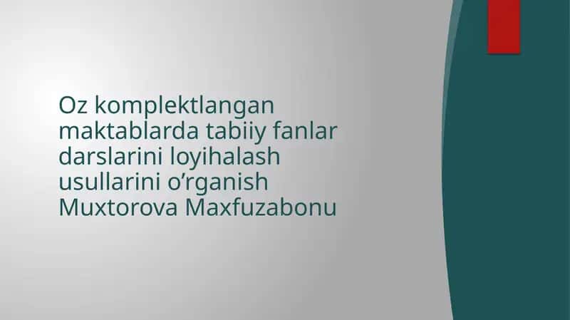Oz komplektlangan maktablarda tabiiy fanlar darslarini loyihalash usullarini o’rganish