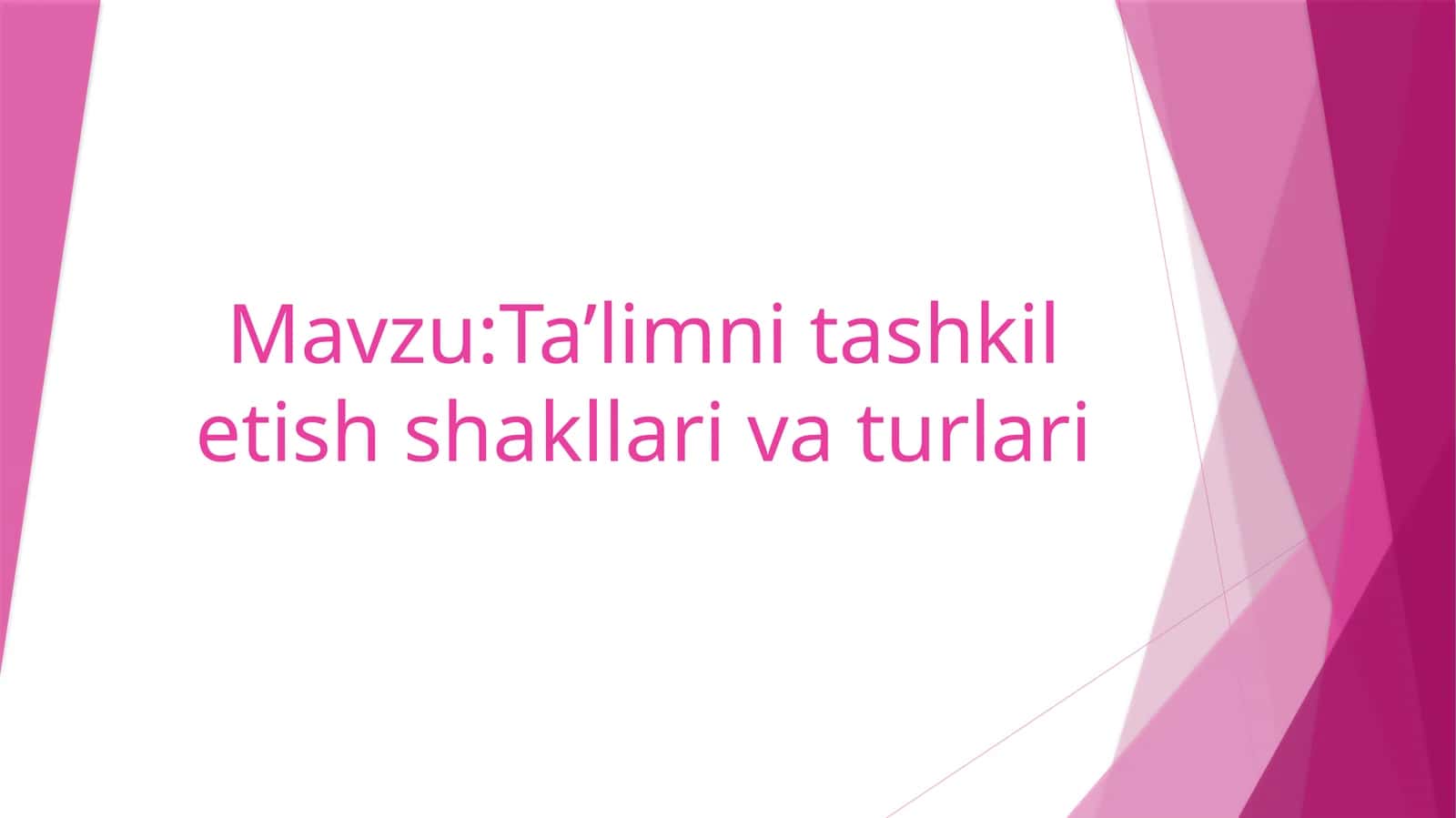 Ta’limni tashkil etish shakllari va turlari