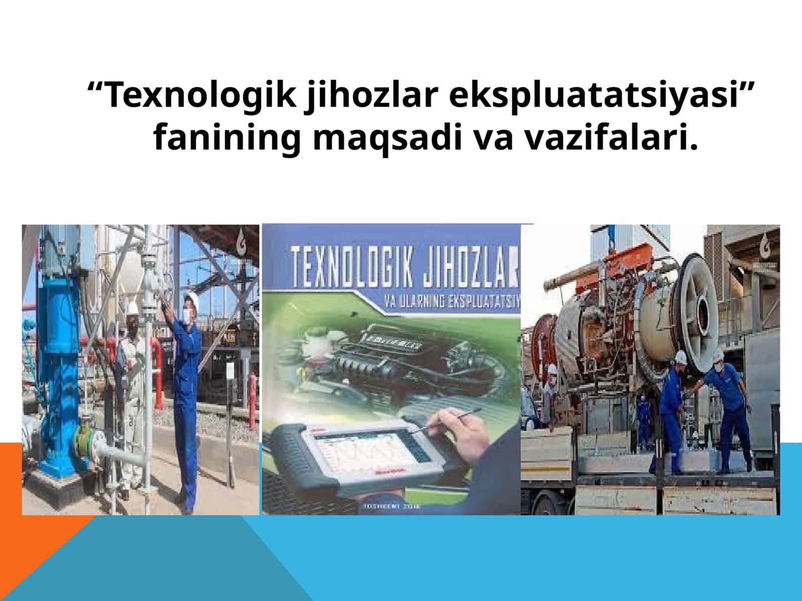 Texnologik jihozlar ekspluatatsiyasi” fanining maqsadi va vazifalari