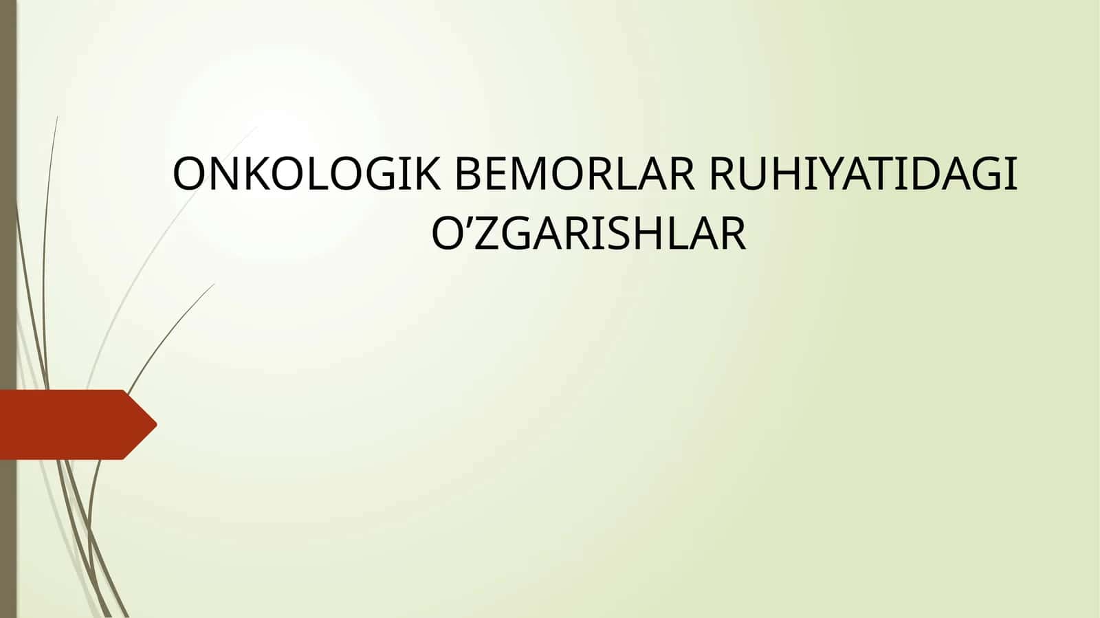 ONKOLOGIK BEMORLAR RUHIYATIDAGI O’ZGARISHLAR.