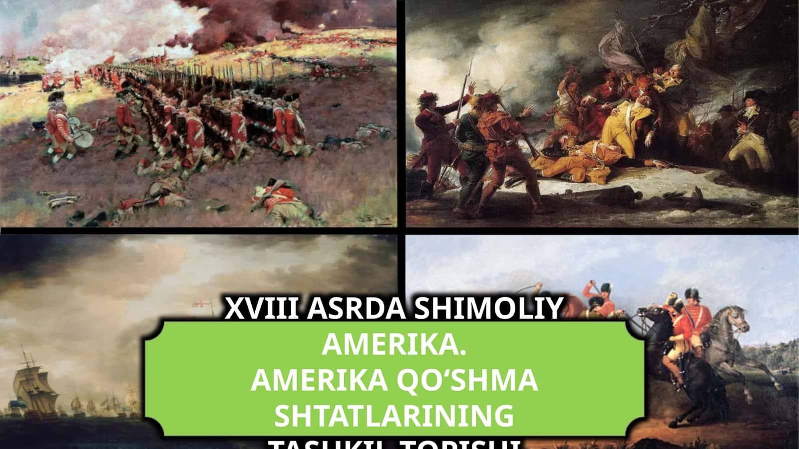 XVIII ASRDA SHIMOLIY AMERIKA. AMERIKA QO‘SHMASHTATLARINING TASHKIL TOPISHI