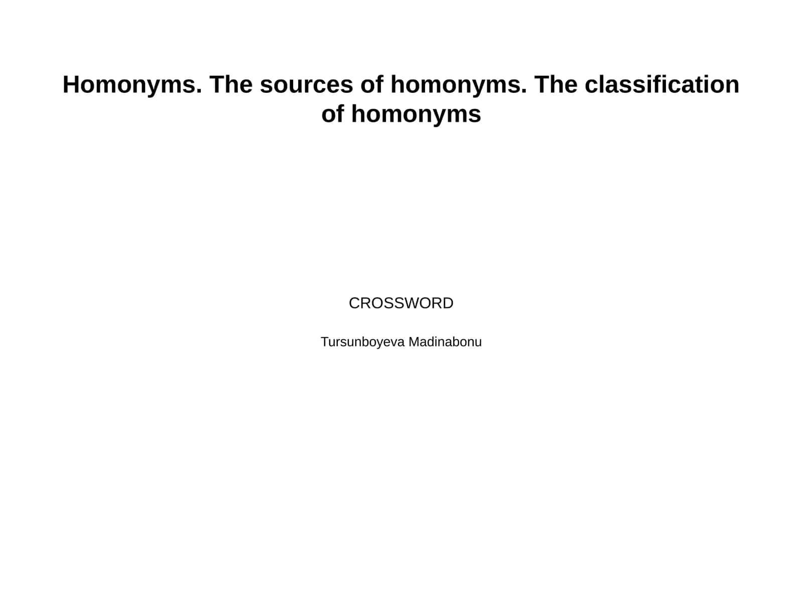 Homonyms. The sources of homonyms. The classification of homonyms