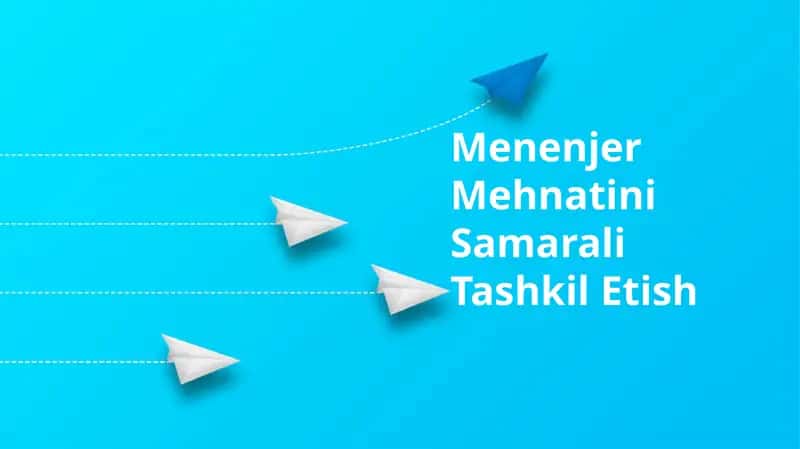 Menenjer Mehnatini Samarali Tashkil Etish