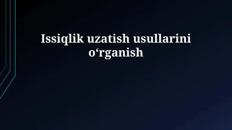 Issiqlik uzatish usullarini o‘rganish