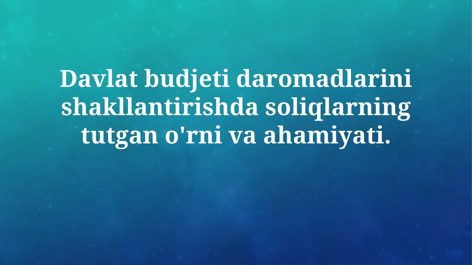 Soliqlarning mohiyati va ahamiyati