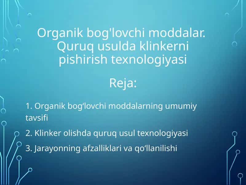 Organik bog'lovchi moddalar. Quruq usulda klinkerni pishirish texnologiyasi