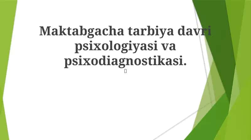 Maktabgacha tarbiya davri psixologiyasi va psixodiagnostikasi