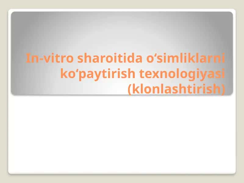 In-vitro sharoitida o‘simliklarni ko‘paytirish texnologiyasi (klonlashtirish)