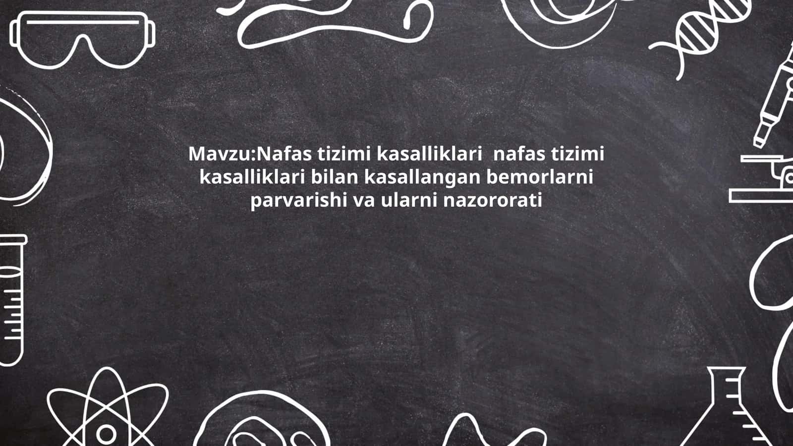 Nafas tizimi kasalliklari bilan kasallangan bemorlarni parvarishi va ularni nazororati