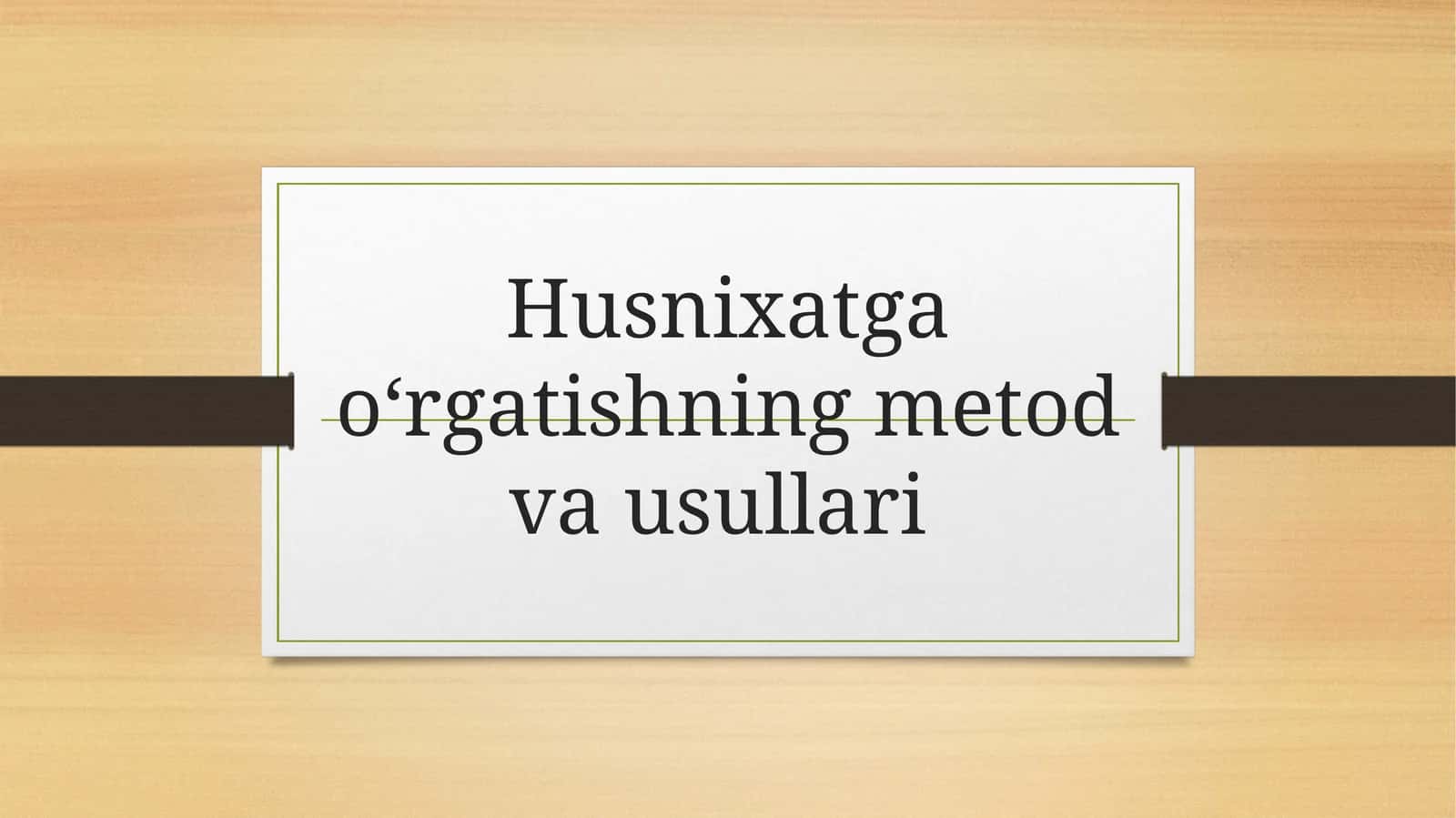 Husnixatga o'rgatishning metod va usullari