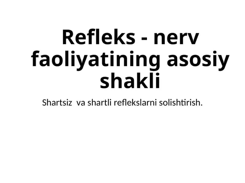 Refleks - nerv faoliyatining asosiy shakli