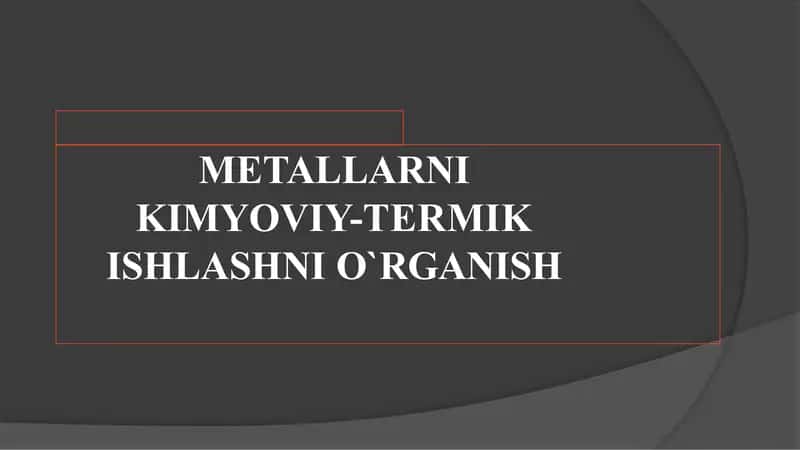 METALLARNIKIMYOVIY-TERMIKISHLASHNIO`RGANISH
