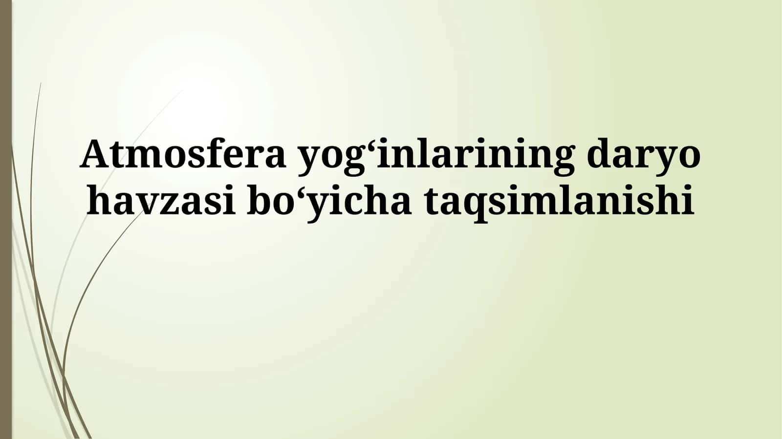 Atmosfera yog‘inlarining daryo havzasibo‘yichataqsimlanishi