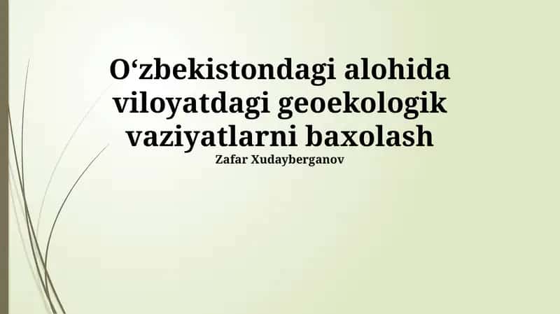 Oʻzbekistondagi alohida viloyatdagi geoekologik vaziyatlarni baxolash