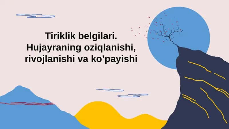 Tiriklik belgilari. Hujayraning oziqlanishi, rivojlanishi va ko’payishi