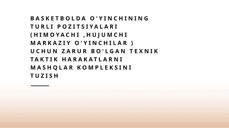 Basketbol o'yinchilarining turli pozitsiyalar uchun texnik va taktik harakatlarni rivojlantirish