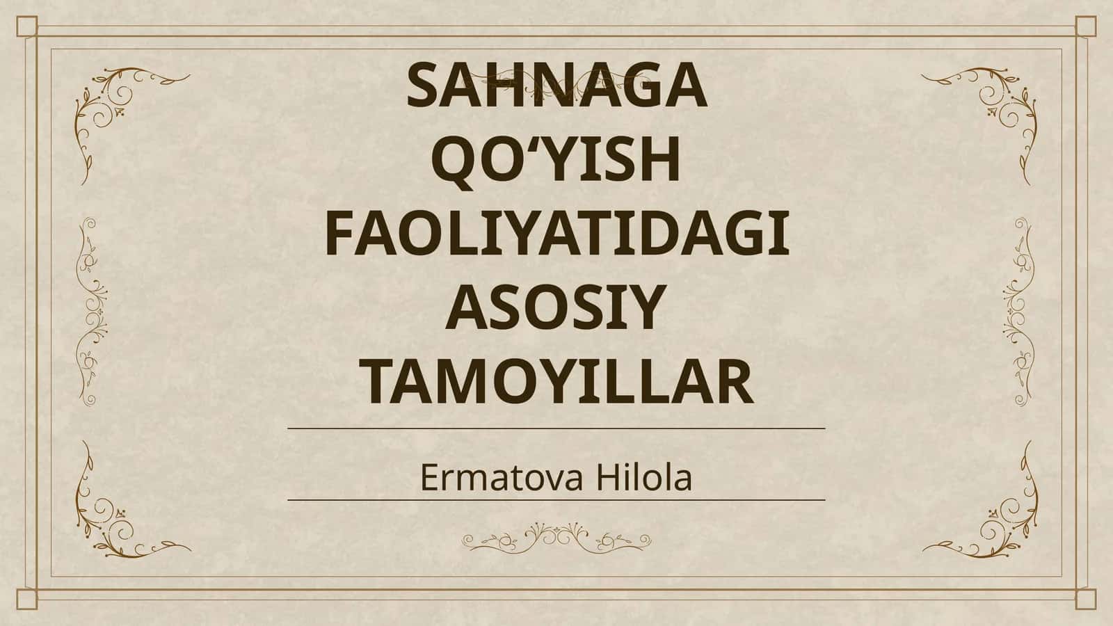 SAHNAGA QOʻYISH FAOLIYATIDAGI ASOSIY TAMOYILLAR