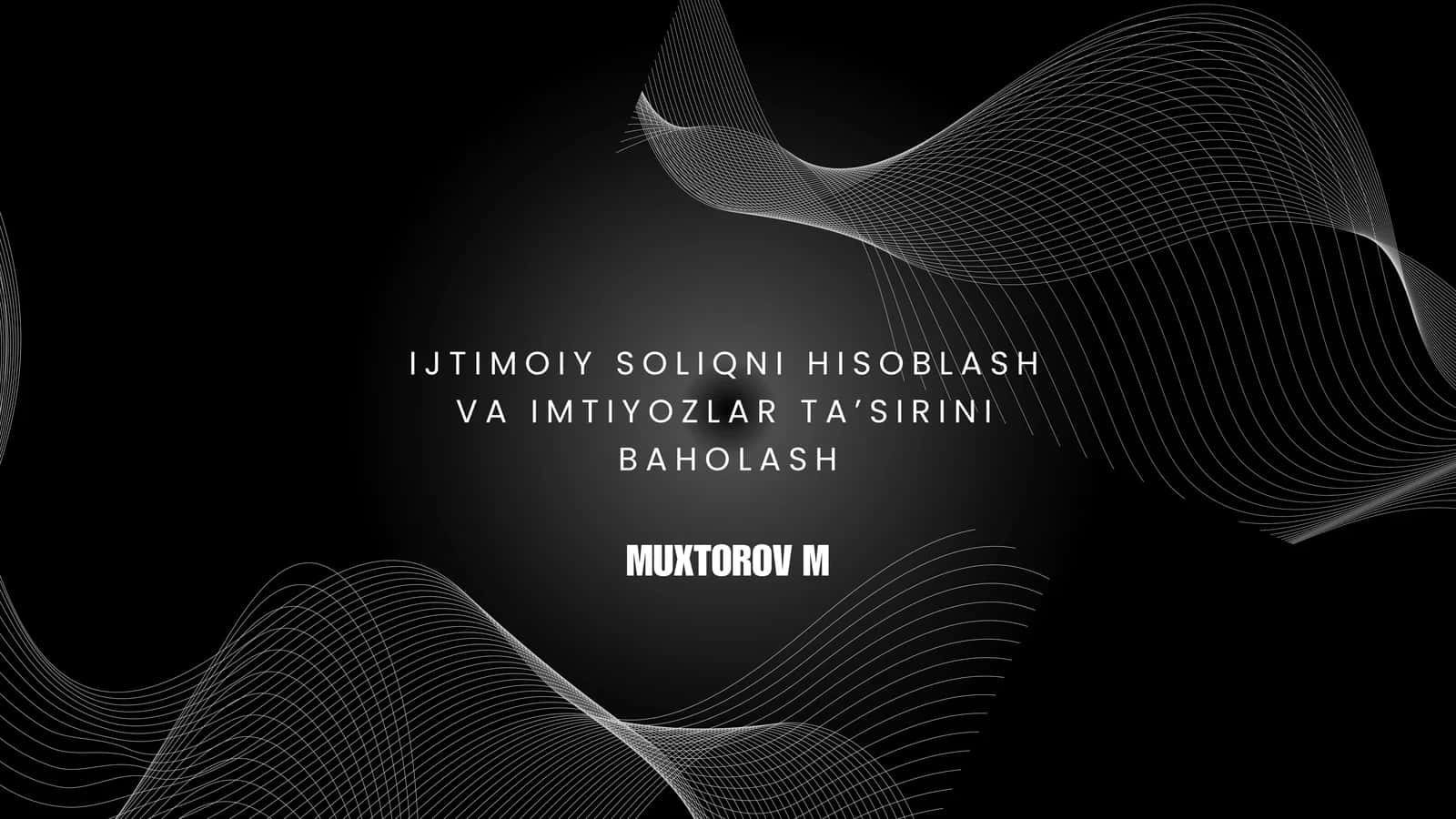 IJTIMOIY SOLIQNI HISOBLASH VA IMTIYOZLAR TA’SIRINI BAHOLASH