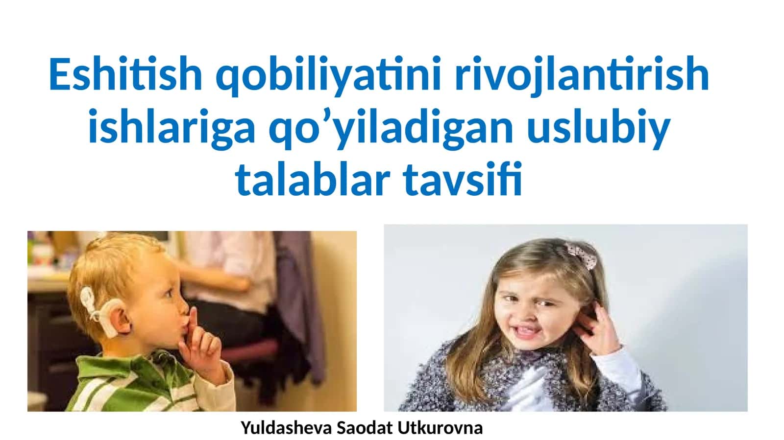 ESHITISH IDROKINI RIVOJLANTIRISHSH BO'YICHA ISHLARNI TASHKIL ETISHNING METODIK TALABLARI