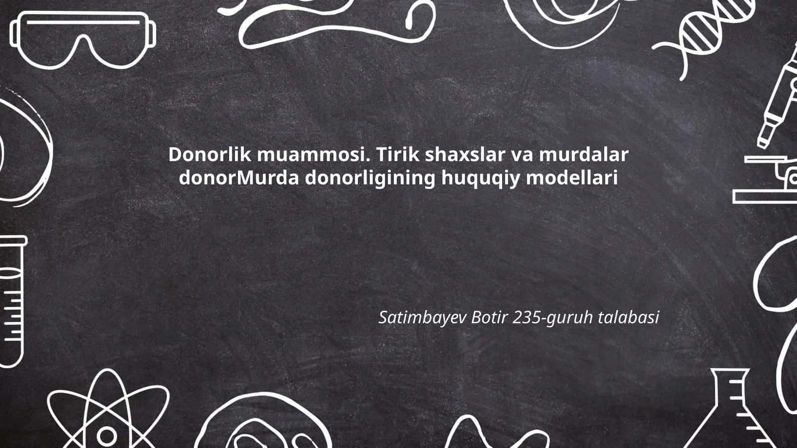 Donorlik muammosi. Tirik shaxslar va murdalar donorMurda donorligining huquqiy modellari