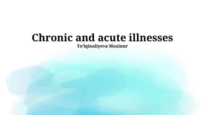 Chronic and acute illnesses