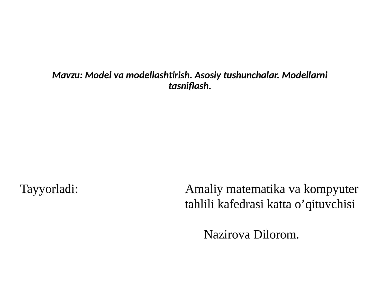 Model va modellashtirish. Asosiy tushunchalar. Modellarni tasniflash