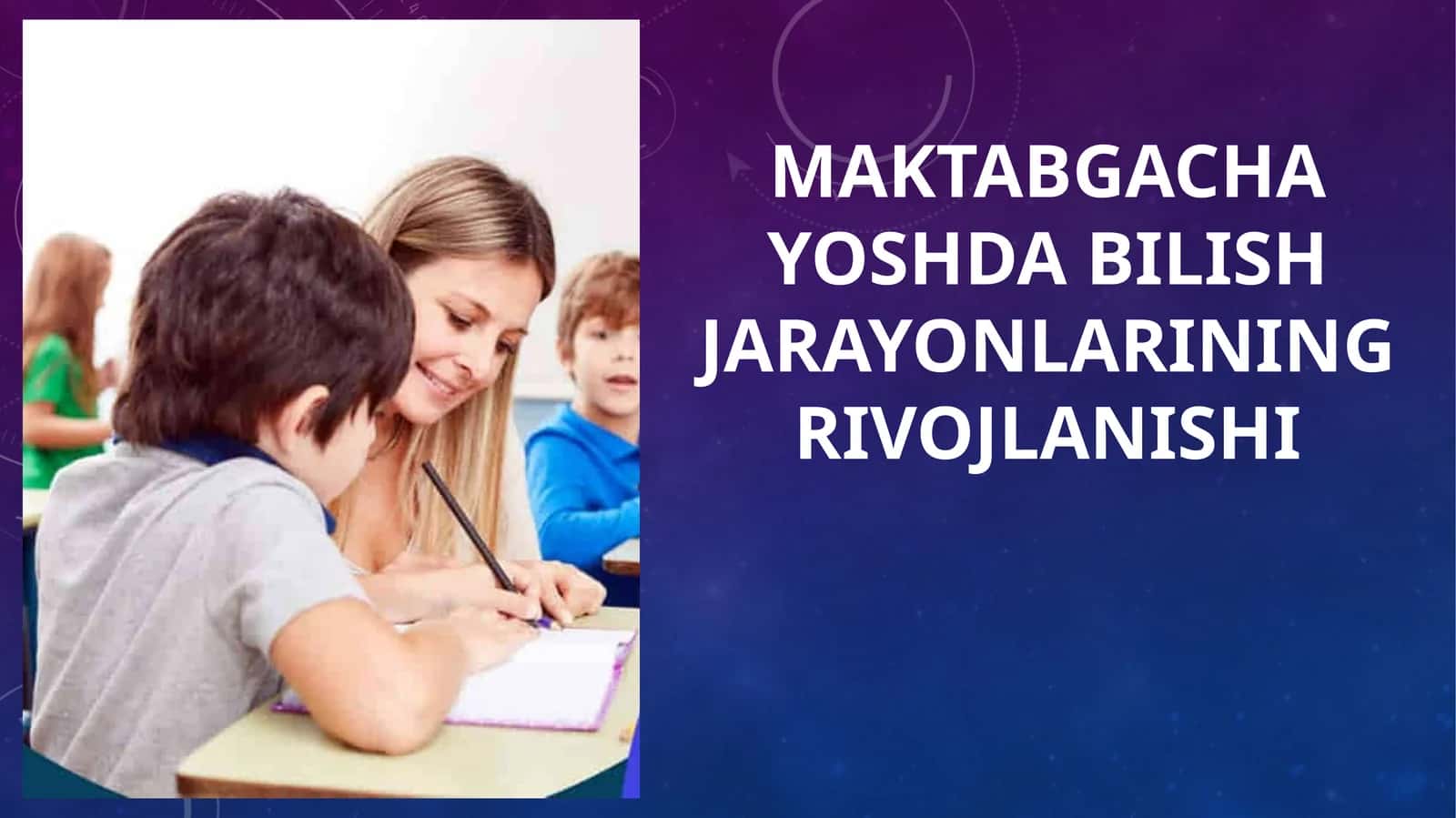 MAKTABGACHA YOSHDA BILISH JARAYONLARINING RIVOJLANISHI