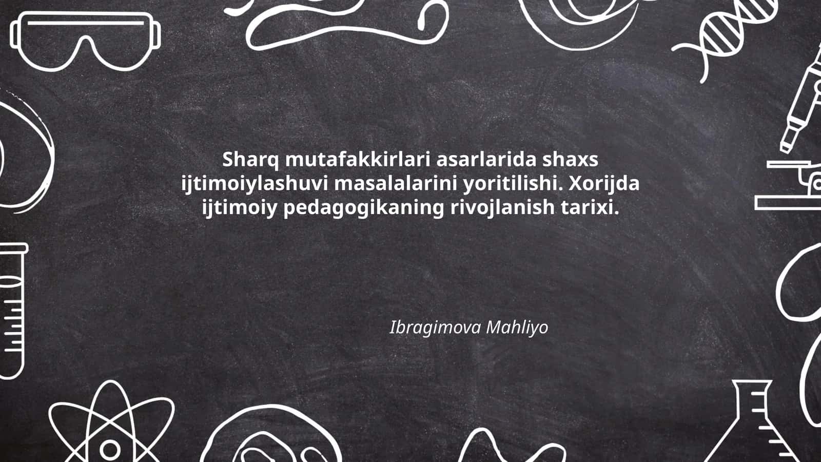 Sharq mutafakkirlari asarlarida shaxs ijtimoiylashuvi masalalarini yoritilishi. Xorijda ijtimoiy pedagogikaning rivojlanish tarixi