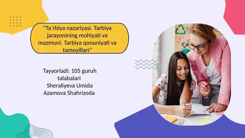 “Ta`rbiya nazariyasi. Tarbiya jarayonining mohiyati va mazmuni. Tarbiya qonuniyati va tamoyillari”