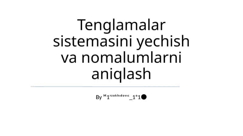 Tenglamalar sistemasini yechish va nomalumlarni aniqlash