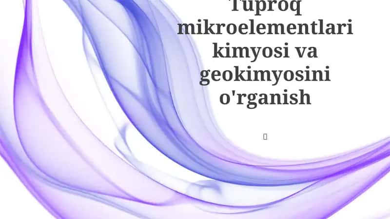 Tuproq mikroelementlari kimyosi va geokimyosini o'rganish