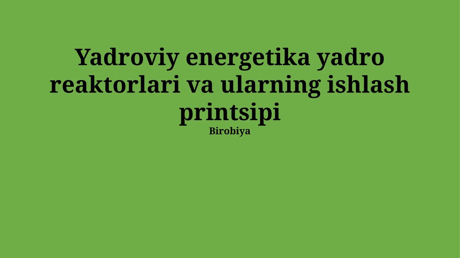 Yadroviy energetika yadro reaktorlari va ularning ishlash printsipi
