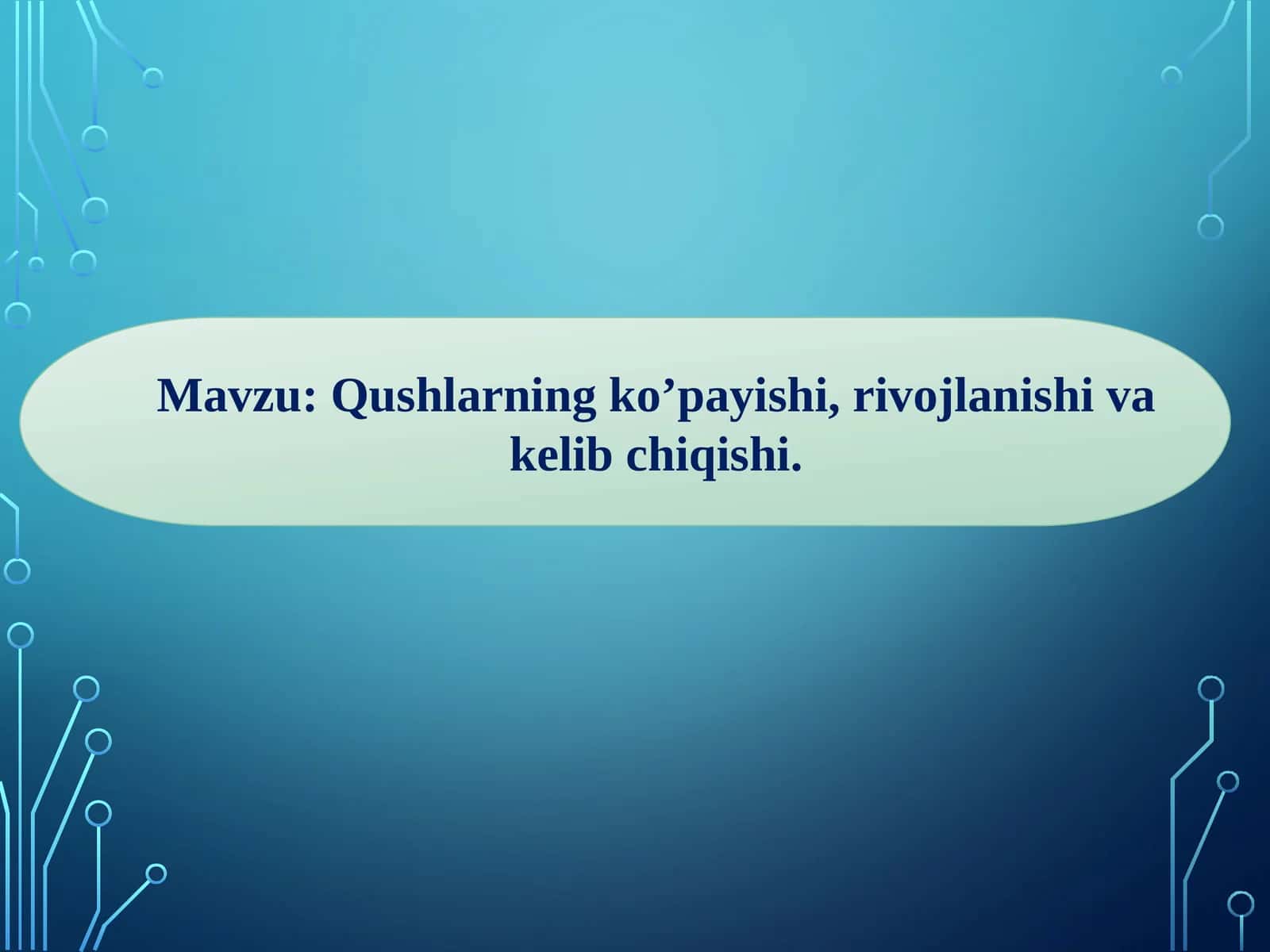 Qushlarning ko’payishi, rivojlanishi va kelib chiqishi
