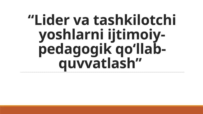 Lidervatashkilotchi yoshlarni ijtimoiy-pedagogik qoʻllab-quvvatlash
