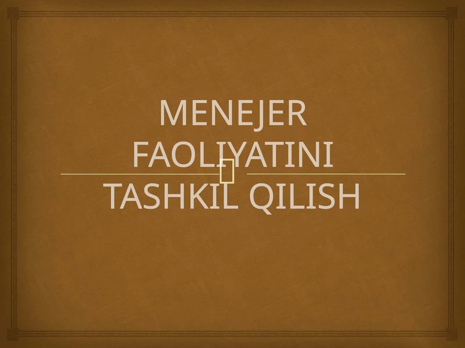 Menejer faoliyatini tashkil qilish