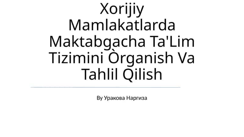 Xorijiy Mamlakatlarda Maktabgacha Ta'Lim Tizimini Òrganish Va Tahlil Qilish