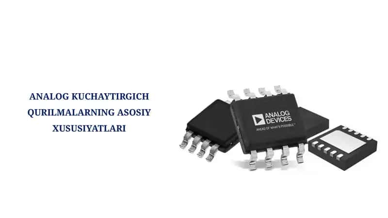 ANALOG KUCHAYTIRGICH QURILMALARNING ASOSIY XUSUSIYATLARI